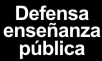 Defensa de la ense&ntilde;anza p&uacute;blica