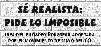 S&eacute; realista, pide lo imposible